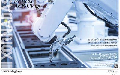 La IIJT AER-UVIGO tomará la forma de 3 mesas redondas los 3 últimos miércoles de mayo, con 3 temáticas diferentes: “Robótica Industrial”, «Robótica de servicio» y «Automatización»